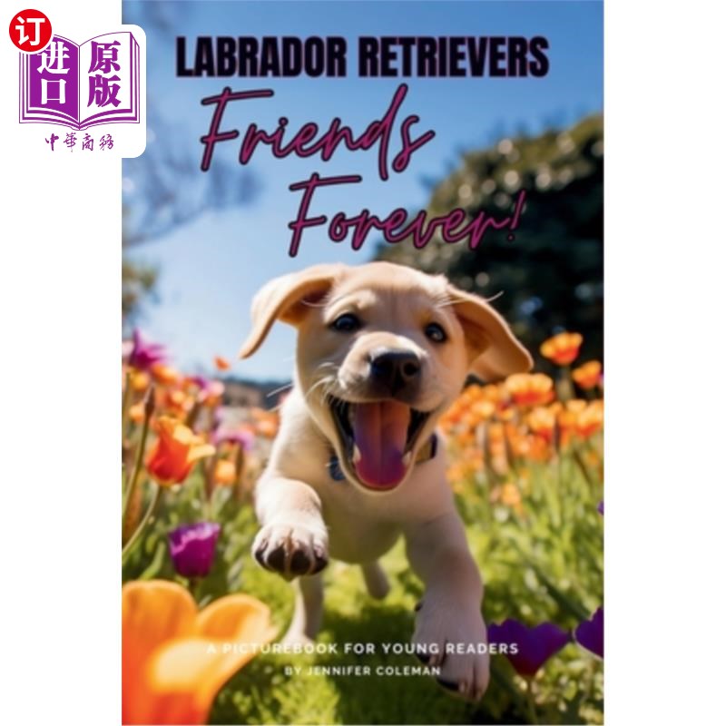海外直订Labrador Retrievers Friends Forever: A Picturebook for Young Readers 拉布拉多猎犬永远的朋友：一本给年轻读者