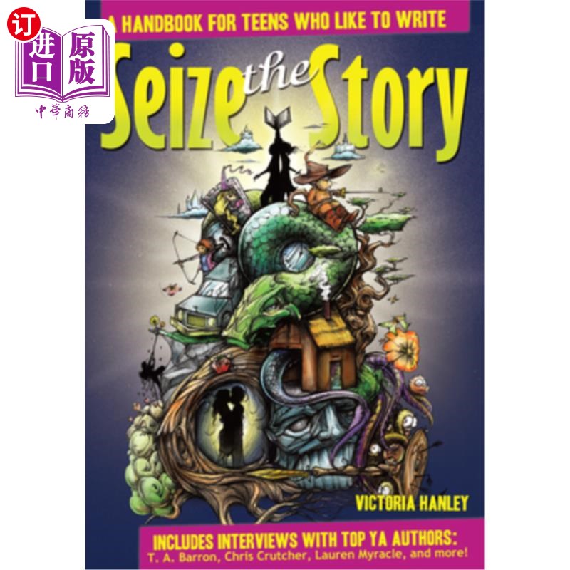 海外直订Seize the Story: A Handbook for Teens Who Like to Write 抓住故事：青少年写作手册
