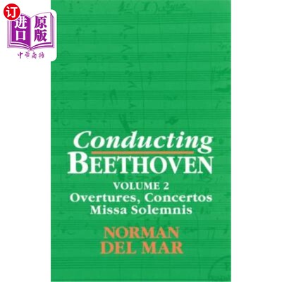 海外直订Conducting Beethoven: Volume 2: Overtures, Concertos, Missa Solemnis 指挥贝多芬：第2卷：序曲，协奏曲，庄严弥撒
