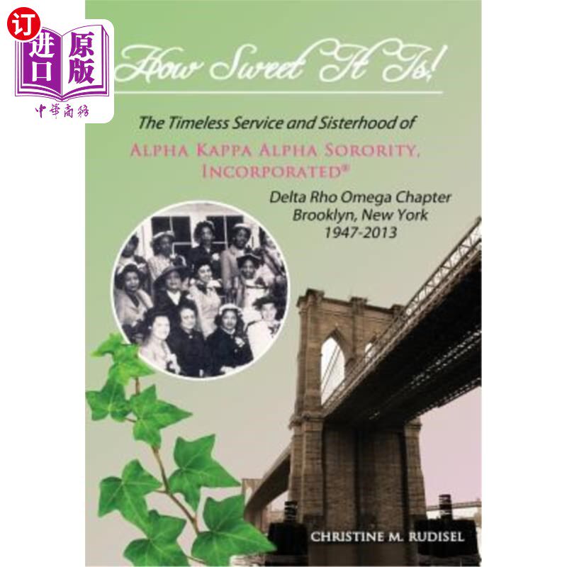海外直订How Sweet It Is: The Timeless Service and Sisterhood of Alpha Kappa Alpha Sorori 这是多么甜蜜：阿尔法-卡帕-
