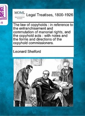 海外直订The Law of Copyholds: In Reference to the Enfranchisement and Commutation of Man 《公簿法:关于庄园权利的赋