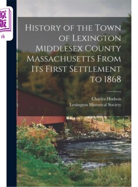 海外直订History of the Town of Lexington Middlesex County Massachusetts From its First S 莱克星顿镇的历史马萨诸塞州