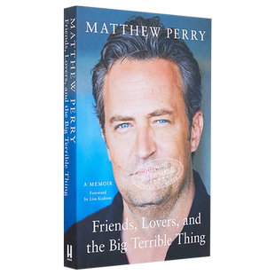 老友记 钱德勒 马修派瑞自传 朋友恋人和糟心事平装 英文原版 Friends Lovers and the Big Terrible Thing Matthew Perry ?