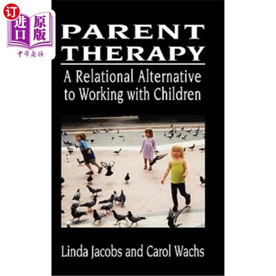 海外直订医药图书Parent Therapy: A Relational Alternative to Working with Children 父母治疗：与儿童合作的关系替代方案