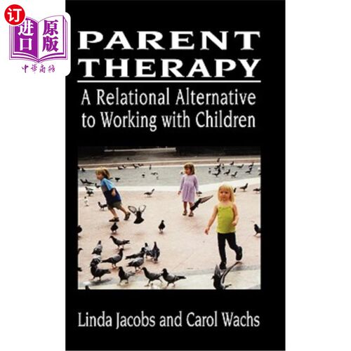 海外直订医药图书Parent Therapy: A Relational Alternative to Working with Children 父母治疗：与儿童合作的关系替代方案