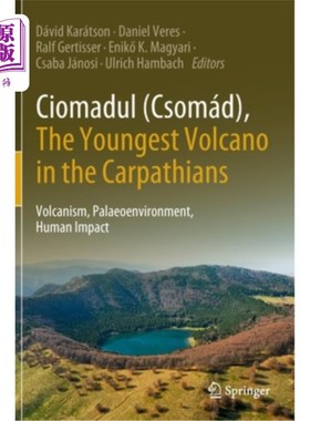 海外直订Ciomadul (Csomád), the Youngest Volcano in the Carpathians: Volcanism, Palaeoenv 喀尔巴阡年轻的火山:火山作