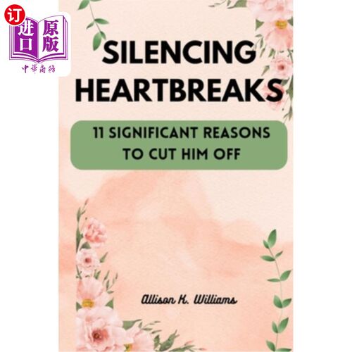 海外直订Silencing Heartbreaks: 11 Significant Reasons to Cut Him Off 沉默心碎：11个重要的理由切断他