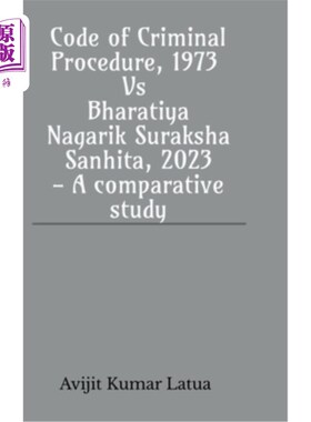 海外直订Code of Criminal Procedure, 1973 Vs Bharatiya Nagarik Suraksha Sanhita, 2023- A  《刑事诉讼法》（1973年）与