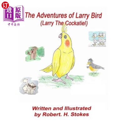 海外直订The Adventures of Larry Bird: Larry Bird the Cockatiel 拉里·伯德历险记:鹦鹉拉里·伯德