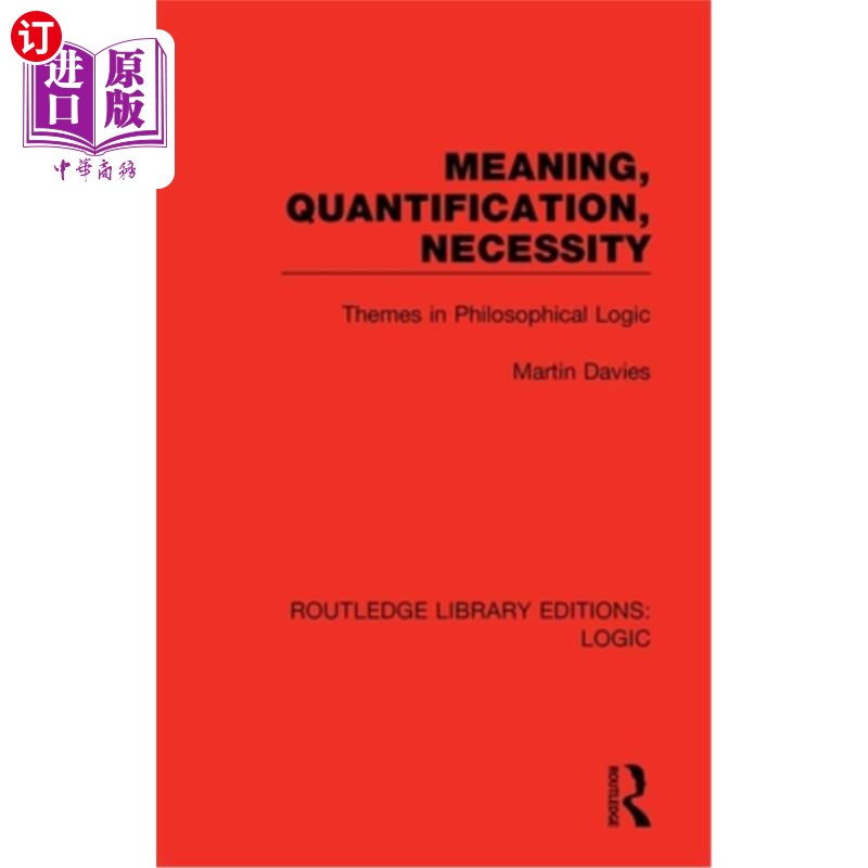 海外直订Meaning, Quantification, Necessity: Themes in Philosophical Logic 意义，量化，必要性:哲学逻辑的主题