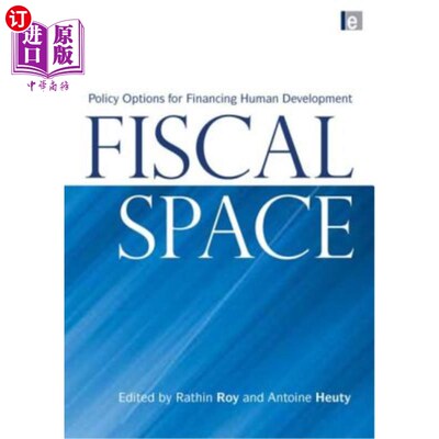 海外直订Fiscal Space: Policy Options for Financing Human Development 财政空间:资助人类发展的政策选择