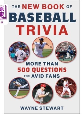 海外直订The New Book of Baseball Trivia: More Than 500 Questions for Avid Fans 棒球琐事新书:给狂热球迷的500多个问题