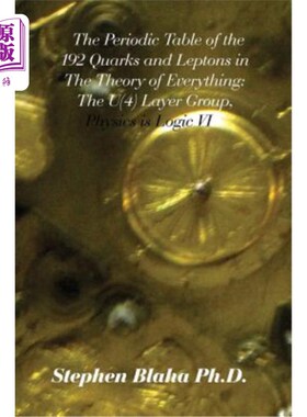 海外直订The Periodic Table of the 192 Quarks and Leptons in the Theory of Everything: Th 万物理论中192个夸克和轻子