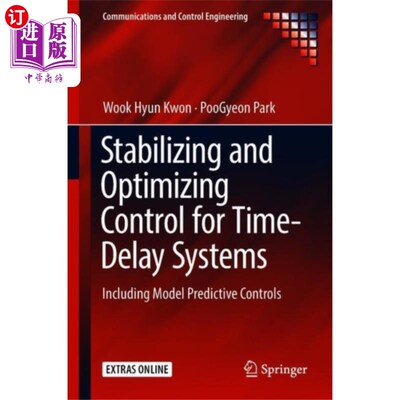 海外直订Stabilizing and Optimizing Control for Time-Dela... 时滞系统的镇定与优化控制