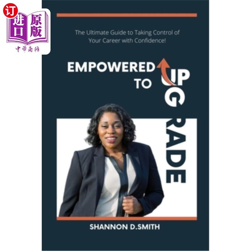 海外直订Empowered to Upgrade: The Ultimate Guide to Taking Control of Your Career with C 授权升级:自信掌控职业的终