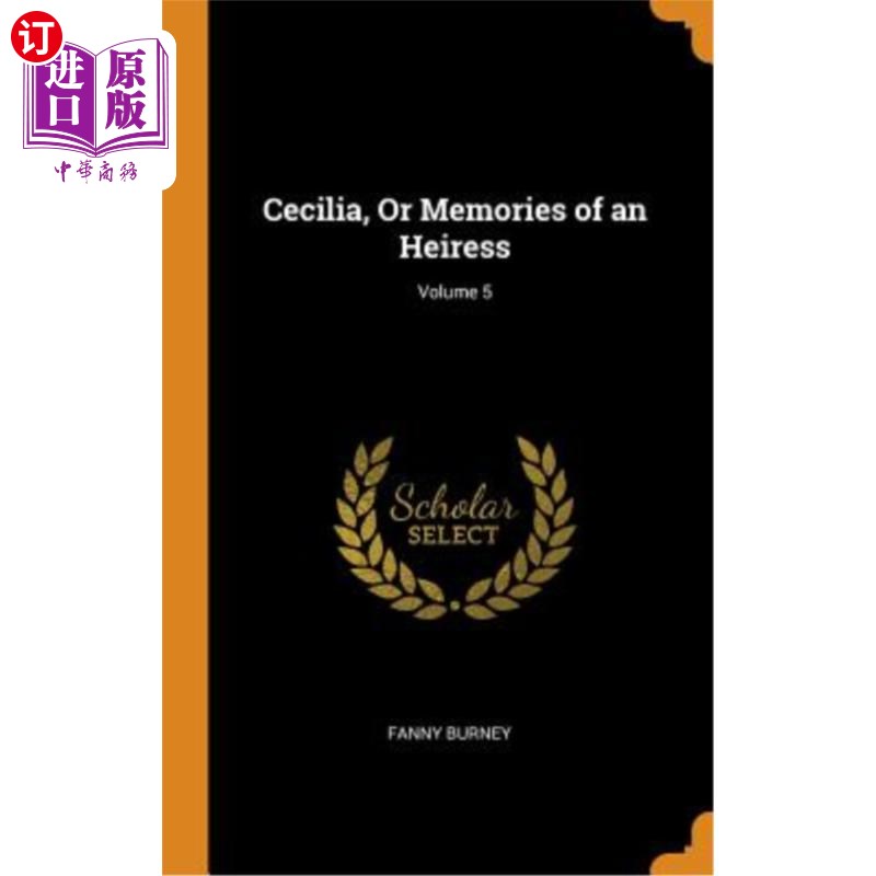 海外直订Cecilia, Or Memories of an Heiress; Volume 5 塞西莉亚，或女继承人的记忆；第5卷