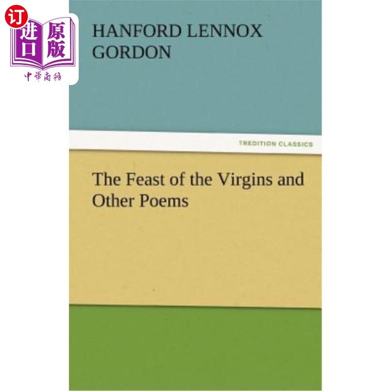 海外直订The Feast of the Virgins and Other Poems 处女的盛宴和其他诗歌