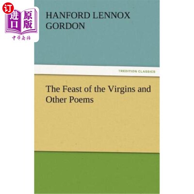 海外直订The Feast of the Virgins and Other Poems 处女的盛宴和其他诗歌