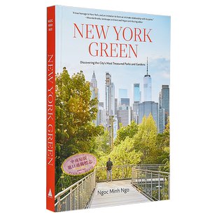 吴玉明 纽约绿地 New York Green Discovering the Citys Most Treasured Parks Gardens 英文原版 Ngoc Minh Ngo【中商原版?