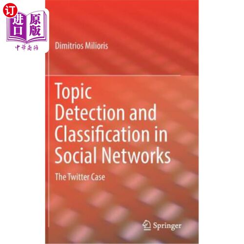 海外直订Topic Detection and Classification in Social Networks: The Twitter Case 社交中的话题检测与分类:以Twitte