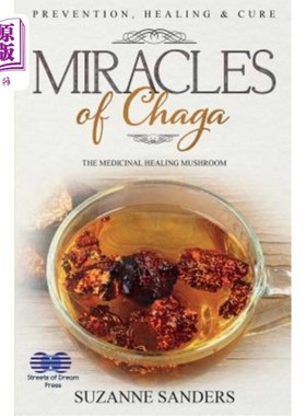 海外直订医药图书Miracles of Chaga: The Medicinal Healing Mushroom - Prevention, Healing & Cure