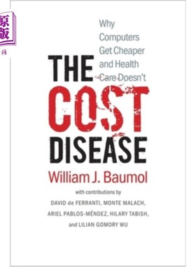 海外直订The Cost Disease: Why Computers Get Cheaper and Health Care Doesn't 成本病:为什么电脑越来越便宜，而医疗保健