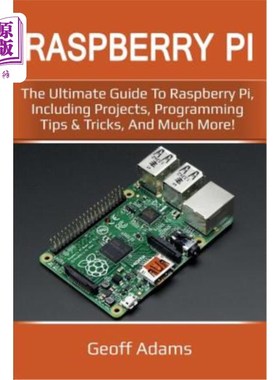 海外直订Raspberry Pi: The ultimate guide to raspberry pi, including projects, programmin 树莓派:树莓派的终极指南，