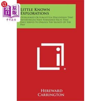 海外直订Little Known Explorations: Overlooked or Forgotten Discoveries That Nevertheless 鲜为人知的探索：被忽视或被
