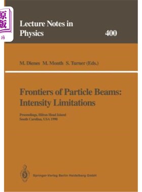 海外直订Frontiers of Particle Beams: Intensity Limitations: Proceedings of a Topical Cou 粒子束前沿：强度限制：美国