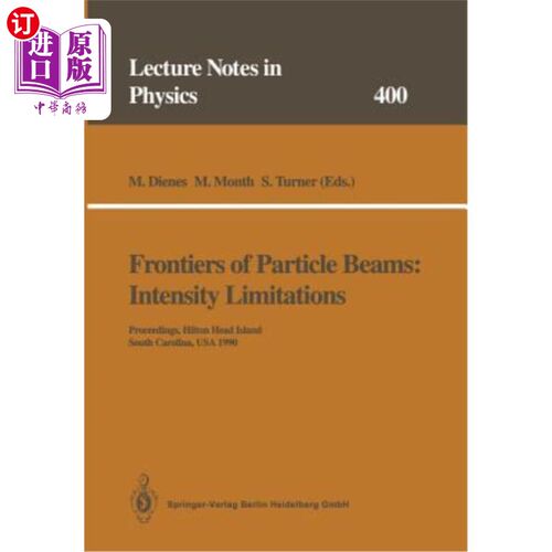 海外直订Frontiers of Particle Beams: Intensity Limitations: Proceedings of a Topical Cou 粒子束前沿：强度限制：美国