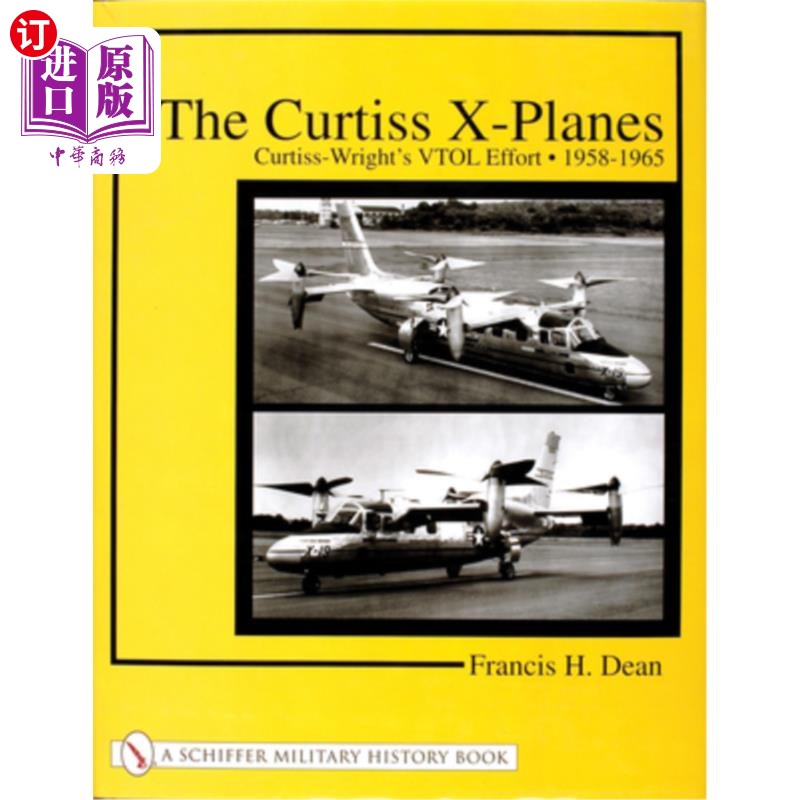 海外直订The Curtiss X-Planes: Curtiss-Wright's Vtol Effort 1958-1965 柯蒂斯x -飞机:柯蒂斯-赖特1958-1965垂直起降的努