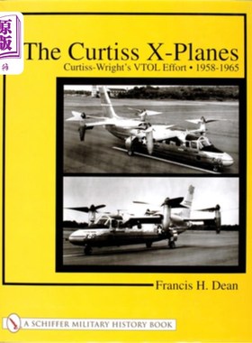 海外直订The Curtiss X-Planes: Curtiss-Wright's Vtol Effort 1958-1965 柯蒂斯x -飞机:柯蒂斯-赖特1958-1965垂直起降的努