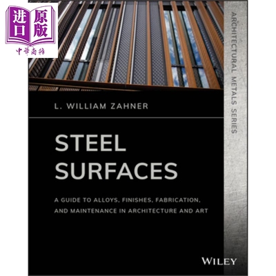 钢表面 建筑与艺术中合金 表面处理制造与维护的指南 Steel Surfaces A Guide To Alloys Finishes Fabrication  L William Z