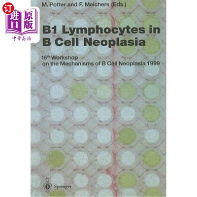 海外直订医药图书B1 Lymphocytes in B Cell Neoplasia: 16th Workshop on the Mechanisms of B Cell Ne B1淋巴细胞在B细胞