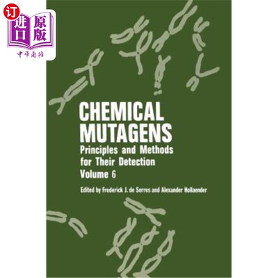 海外直订Chemical Mutagens: Principles and Methods for Their Detection Volume 6 化学诱变剂检测原理与方法第6卷