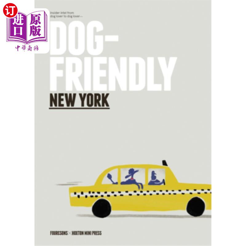 海外直订Dog Friendly New York: Insider Intel from Dog Lover to Dog Lover 对狗友好的纽约:从爱狗人士到爱狗人士的内幕