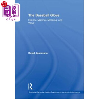 海外直订The Baseball Glove: History, Material, Meaning, and Value 棒球手套:历史、材料、意义和价值