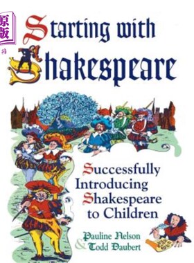 海外直订Starting with Shakespeare: Successfully Introducing Shakespeare to Children 从莎士比亚开始:成功地向儿童介绍莎士