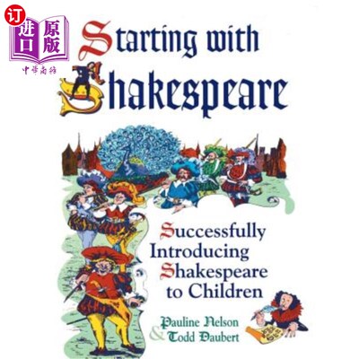 海外直订Starting with Shakespeare: Successfully Introducing Shakespeare to Children 从莎士比亚开始:成功地向儿童介绍莎士