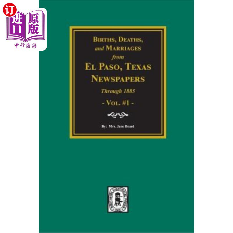 海外直订Births, Deaths and Marriages from El Paso Newspapers Through 1885 从El Paso报纸到1885年的出生、死亡和婚姻