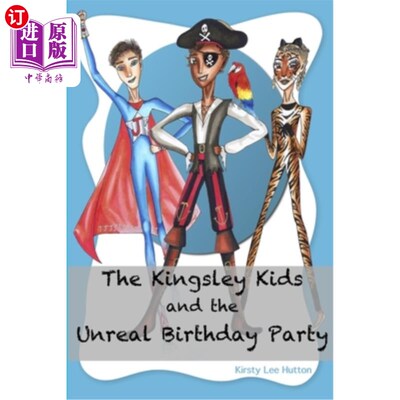 海外直订The Kingsley Kids and the Unreal Birthday Party 金斯利的孩子和虚幻生日派对