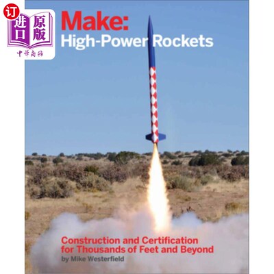 海外直订Make: High-Power Rockets: Construction and Certification for Thousands of Feet a 制造：大功率火箭：数千英尺
