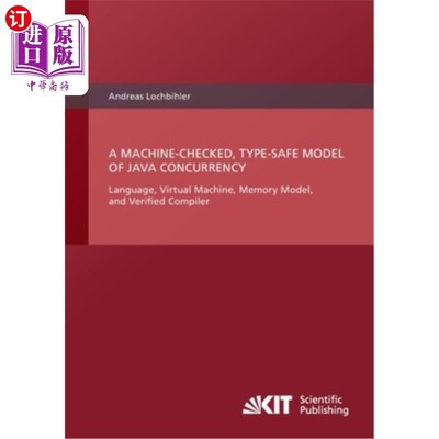 海外直订A Machine-Checked, Type-Safe Model of Java Concurrency: Language, Virtual Machin Java并发的机器检查、类型安