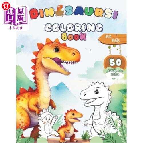海外直订Dinosaur coloring book for kids: 50 Realistic, Fun, and Adorable Dinos for Dinos 恐龙涂色书为孩子们：50逼真