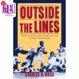 海外直订Outside the Lines: African Americans and the Integration of the National Footbal 《局外人:非裔美国人与国家