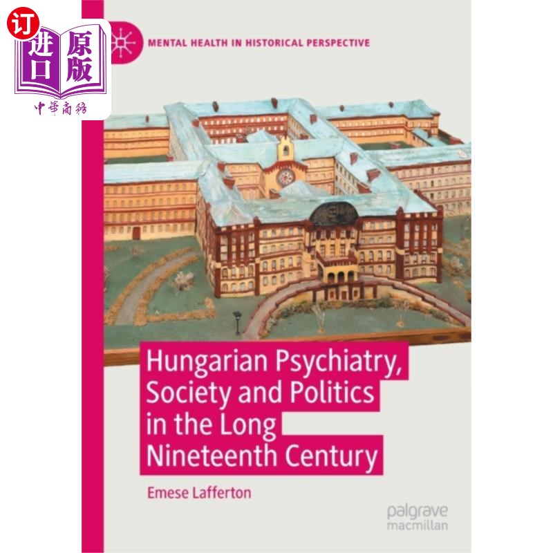 海外直订Hungarian Psychiatry, Society and Politics in th... 匈牙利精神病学,社会和政治在漫长的十九世纪