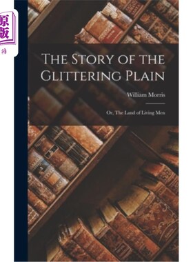 海外直订The Story of the Glittering Plain: Or, The land of Living Men 金光闪闪平原的故事:或者，活人的土地
