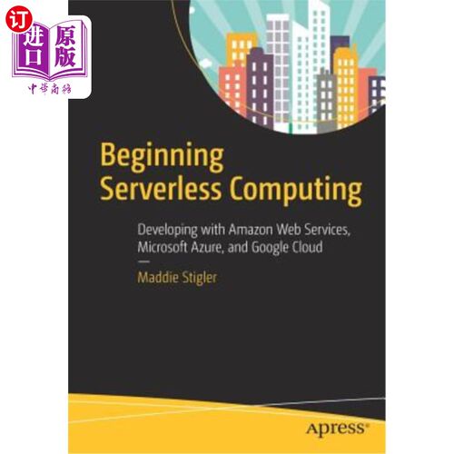 海外直订Beginning Serverless Computing: Developing with Amazon Web Services, Microsoft A 开始无服务器计算：与亚马逊