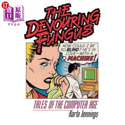 海外直订The Devouring Fungus: Tales of the Computer Age 吞噬性真菌：计算机时代的故事