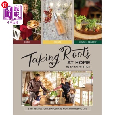 海外直订Taking Roots at Home: 3 in 1 Recipes for a Simpler and More Purposeful Life 在家里扎根:简单而有意义的生活3